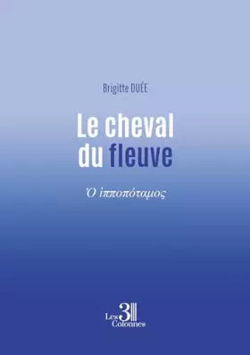 Couverture du produit · Le cheval du fleuve -