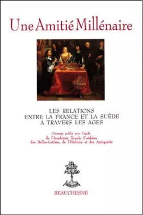 Couverture du produit · Une amitié millénaire: Les relations entre la France et la Suède à travers les âges