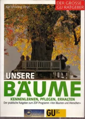 Couverture du produit · Unsere Bäume. Kennenlernen, pflegen, erhalten