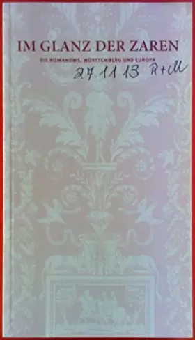 Couverture du produit · Im Glanz der Zaren. Die Romanows, Württemberg und Europa. Begleitheft zur Ausstellung am 5.10.2013 - 23.3.2014