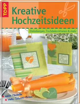 Couverture du produit · Kreative Hochzeitsideen: Einladungen, Tischdekorationen & mehr. Neue Modelle. Viele Schritt-Fotos