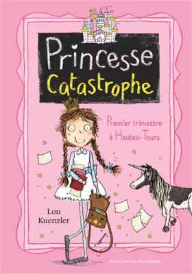 Couverture du produit · Princesse Catastrophe, 1 : Premier trimestre à Hautes-Tours - Roman cadet - A lire dès 8 ans