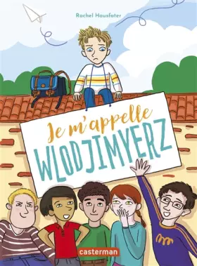 Couverture du produit · Je m'appelle Wlodjimyerz (La vie mouvementée des écoliers) (French Edition)