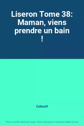 Couverture du produit · Liseron Tome 38: Maman, viens prendre un bain !
