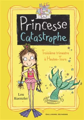 Couverture du produit · Princesse catastrophe, 3 : Troisième trimestre à Hautes-Tours - Roman cadet - A lire dès 8 ans