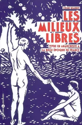 Couverture du produit · Les milieux libres : Vivre en anarchiste à la belle époque en France