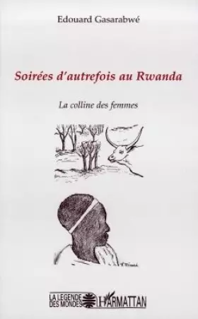 Couverture du produit · Soirées d'autrefois au Rwanda: La colline des femmes