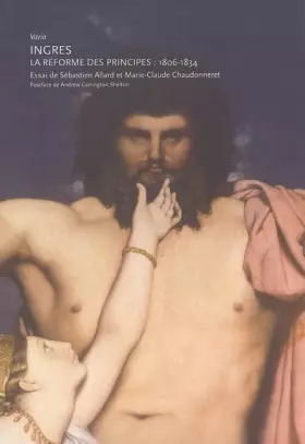 Couverture du produit · Ingres: La réforme des principes : 1806-1834