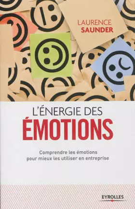 Couverture du produit · L'énergie des émotions: Comprendre les émotions pour mieux les utiliser en entreprise.