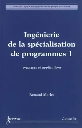 Couverture du produit · Ingénierie de la spécialisation de programmes : Tome 1, Principes et applications