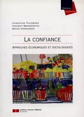 Couverture du produit · LA CONFIANCE. Approches économiques et sociologiques