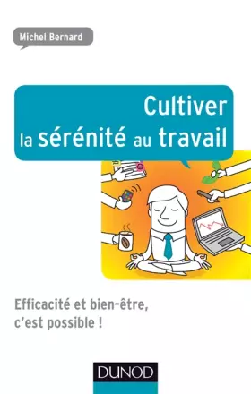Couverture du produit · Cultiver la sérénité au travail: Efficacité et bien-être, c'est possible !