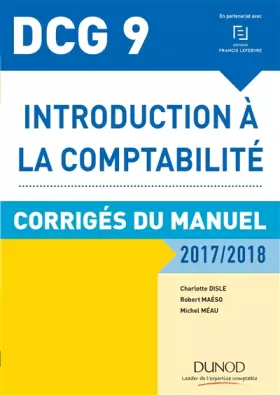 Couverture du produit · DCG 9 - Introduction à la comptabilité 2017/2018 - 9e éd - Corrigés du manuel: Corrigés du manuel (2017-2018)