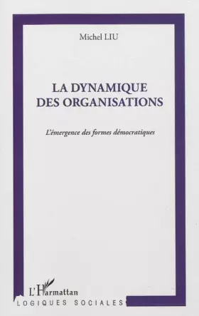Couverture du produit · La dynamique des organisations: L'émergence des formes démocratiques