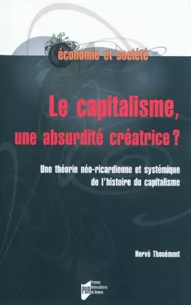 Couverture du produit · Le capitalisme, une absurdité créatrice ? : Une théorie néo-ricardienne et systémique de l'histoire du capitalisme