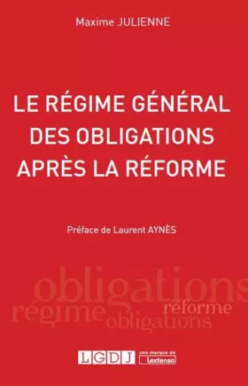 Couverture du produit · LE RÉGIME GÉNÉRAL DES OBLIGATIONS APRÈSLA RÉFORME