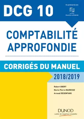 Couverture du produit · DCG 10 - Comptabilité approfondie 2018/2019 - Corrigés du manuel (2018-2019)