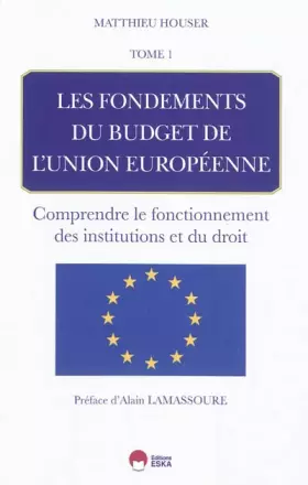 Couverture du produit · Les fondements du budget de l'union europeenne - Tome 1- Comprendre le fonctionnement des institutions et du droit