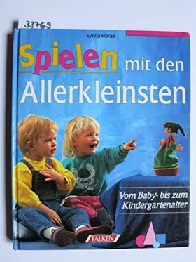 Couverture du produit · Spielen mit den Allerkleinsten. Vom Baby- bis zum Kindergartenalter.