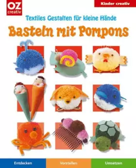 Couverture du produit · Basteln mit Pompons: Textiles Gestalten für kleine Hände (Kinder creativ)