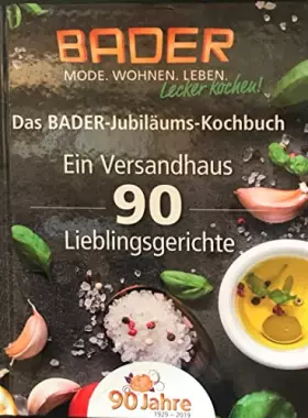 Couverture du produit · Das BADER-Jubiläums-Kochbuch. Ein Versandhaus 90 Lieblingsgerichte. (90 Jahre, 1929-2019)
