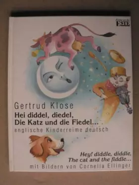Couverture du produit · Hei diddel, diedel. Die Katz' und die Fiedel.... Englische Kinderreime. Hey diddle, diddle, The cat and the fiddle...