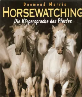Couverture du produit · Horsewatching. Die Körpersprache des Pferdes. Sein Wesen. Sein Verhalten