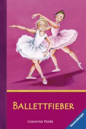 Couverture du produit · Ballettfieber: Komm mit zum Ballett Aufregung im Ballettsaal Endlich Spitze