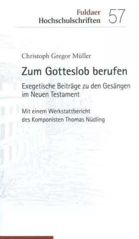 Couverture du produit · Zum Gotteslob berufen: Exegetische Beiträge zu den Gesängen im Neuen Testament (Fuldaer Hochschulschriften)
