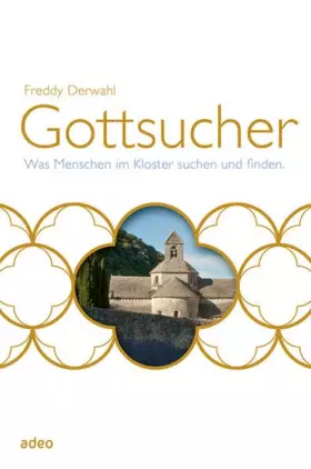Couverture du produit · Gottsucher: Was Menschen im Kloster suchen und finden.