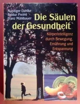 Couverture du produit · Die Säulen der Gesundheit. Körperintelligenz durch Bewegung, Ernährung und Entspannung