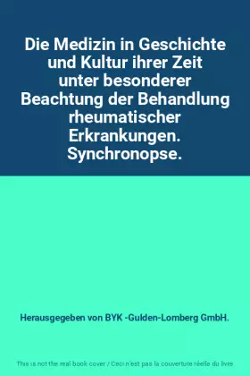 Couverture du produit · Die Medizin in Geschichte und Kultur ihrer Zeit unter besonderer Beachtung der Behandlung rheumatischer Erkrankungen. Synchrono