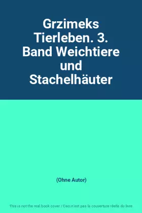 Couverture du produit · Grzimeks Tierleben. 3. Band Weichtiere und Stachelhäuter