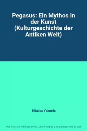 Couverture du produit · Pegasus: Ein Mythos in der Kunst (Kulturgeschichte der Antiken Welt)