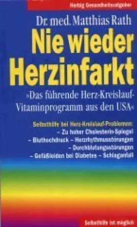 Couverture du produit · Nie wieder Herzinfarkt: Das führende Herz-Kreislauf-Vitamin-Programm aus den USA (Herbig Gesundheitsratgeber)