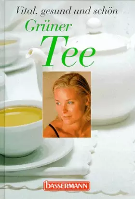 Couverture du produit · Grüner Tee: Vital, gesund und schön