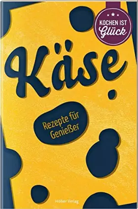 Couverture du produit · Käse: Rezepte für Genießer (Die besten Rezepte der Welt)