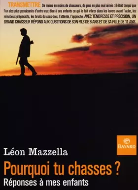 Couverture du produit · Pourquoi tu chasses ? Réponses à mes enfants.