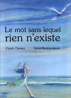 Couverture du produit · Le Mot sans lequel rien n'existe
