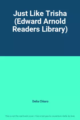 Couverture du produit · Just Like Trisha (Edward Arnold Readers Library)