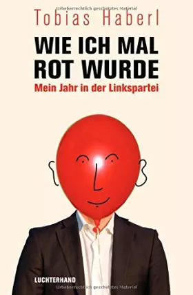 Couverture du produit · Wie ich mal rot wurde: Mein Jahr in der Linkspartei
