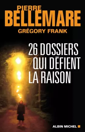 Couverture du produit · 26 Dossiers qui défient la raison