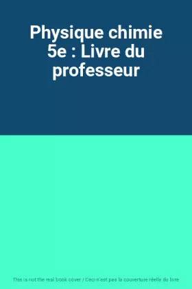 Couverture du produit · Physique chimie 5e : Livre du professeur