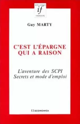 Couverture du produit · C'est l'épargne qui a raison. L'Aventure des SCPI. Secrets et modes d'emploi