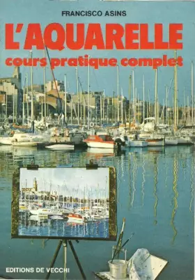 Couverture du produit · L'Aquarelle : Cours pratique complet