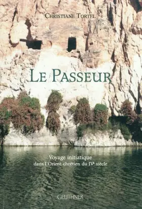 Couverture du produit · Le Passeur - Voyage initiatique dans l'Orient chrétien du IVe siècle