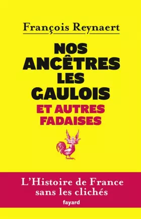 Couverture du produit · Nos ancêtres les Gaulois et autres fadaises