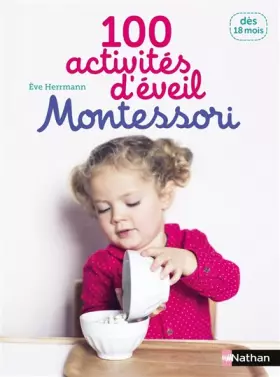 Couverture du produit · 100 activités d'éveil Montessori - Dès 18 mois