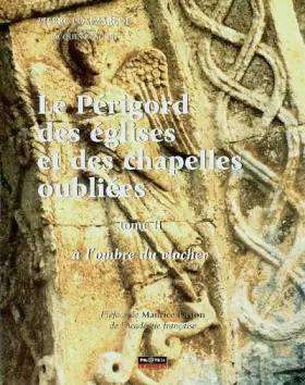 Couverture du produit · Le Périgord des églises et des chapelles oubliées 2 : à l'ombre du clocher