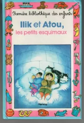 Couverture du produit · ILIK ET ATOU, LES PETITS ESQUIMAUX